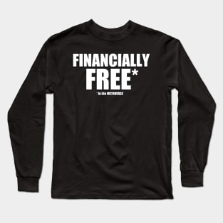 Financially free in the METAVERSE Long Sleeve T-Shirt